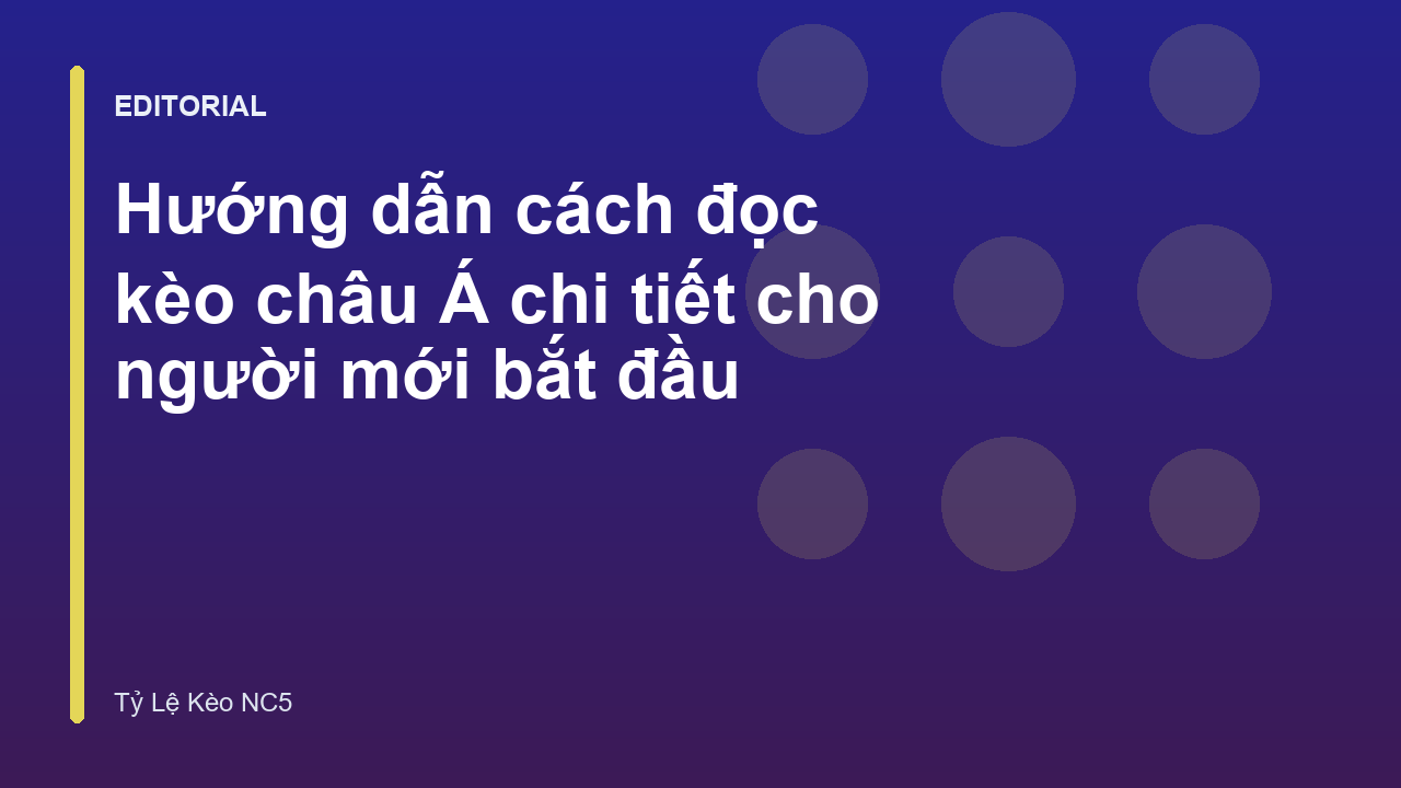 Hướng dẫn cách đọc kèo châu Á cho người mới