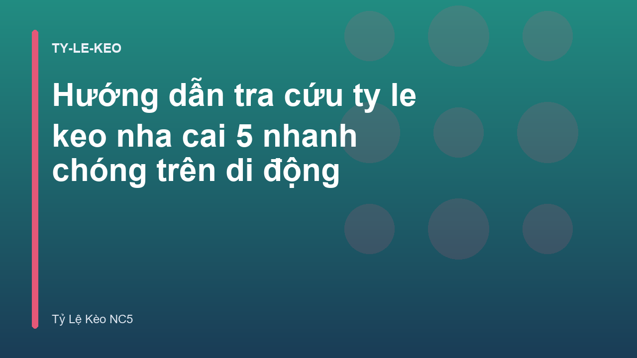Hướng dẫn tra cứu ty le keo nha cai 5 nhanh chóng trên di động